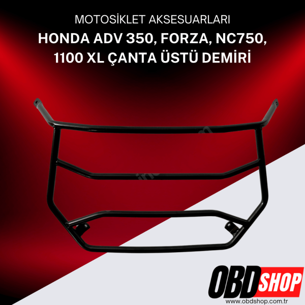 Honda ADV 350 Forza NC 750x NT 1100 XL Uyumlu Çanta Üstü Demiri
